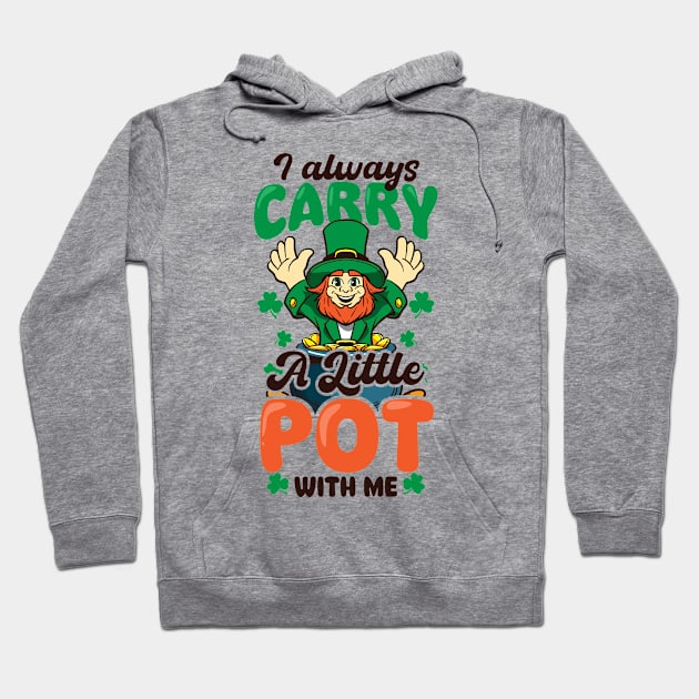 Funny St Patricks Day Shirt | Always Carry Little Pot Hoodie by Gawkclothing